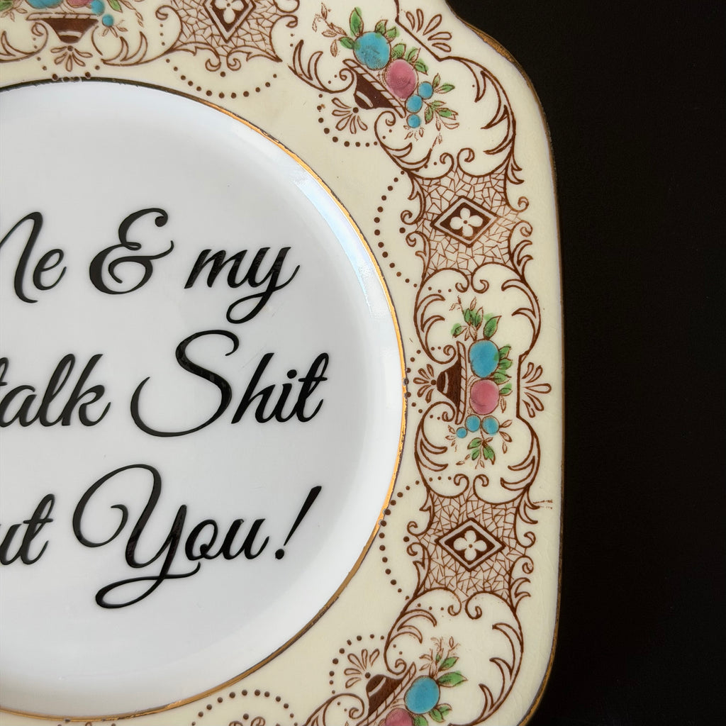 Me & My Cat Talk Shit About You, Vintage Bone China Plate