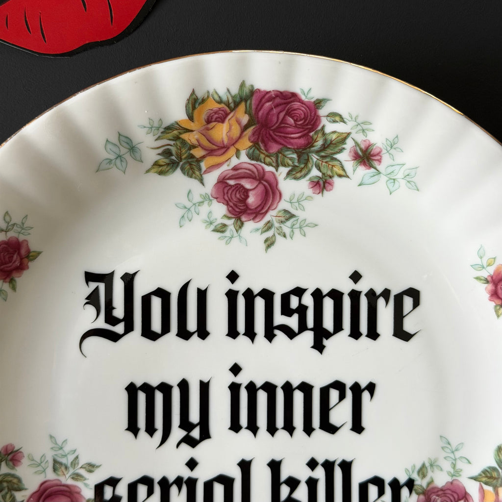 You Inspire My Inner Serial Killer, Funny Sweary Decor, Alternative China Plate, Dark Humour Gift