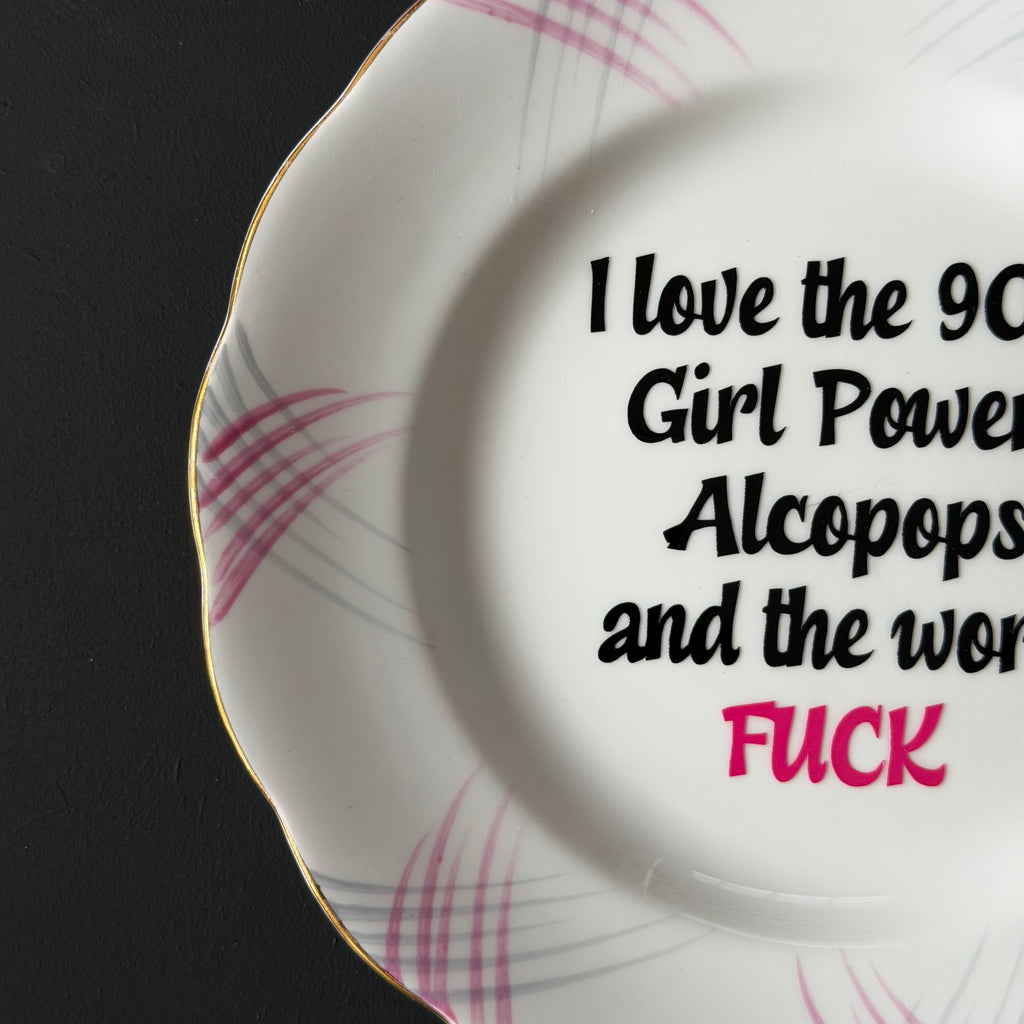 I Love the 90's Girl Power, Alcopops & the Word Fuck, Vintage Royal Standard Bone China Plate