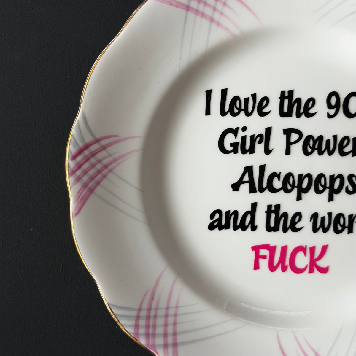 I Love the 90's Girl Power, Alcopops & the Word Fuck, Vintage Royal Standard Bone China Plate