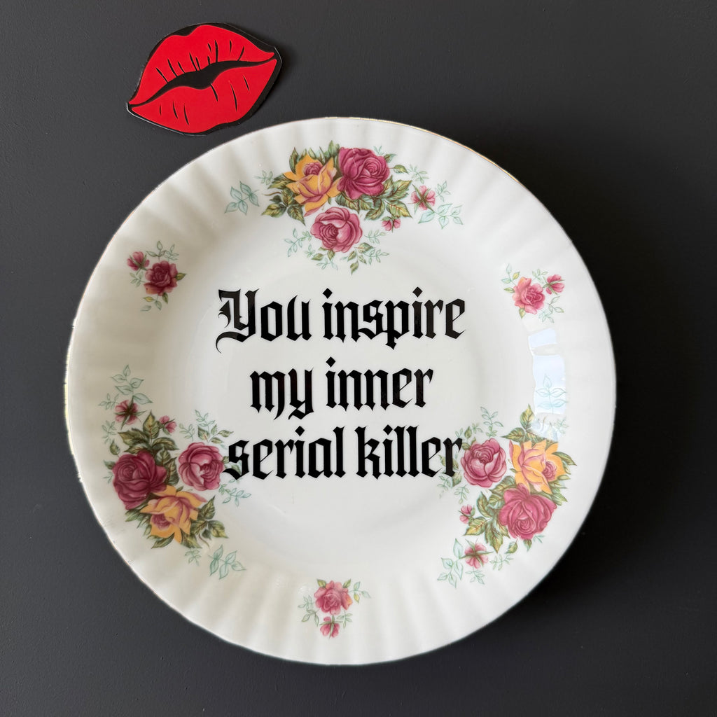 You Inspire My Inner Serial Killer, Funny Sweary Decor, Alternative China Plate, Dark Humour Gift