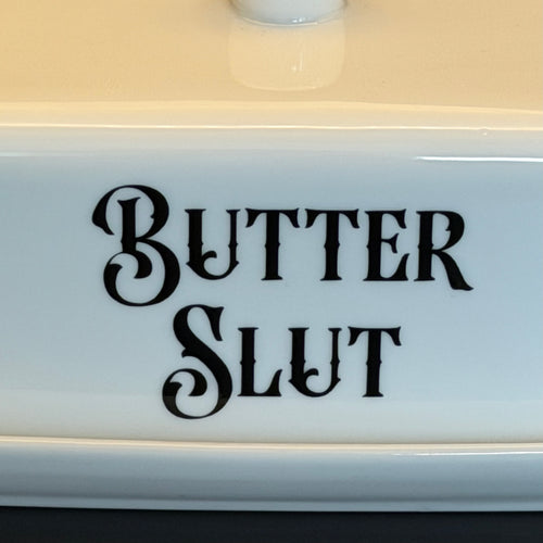 Butter Slut Butter Dish, Funny Hand Decorated Ceramic Kitchen Decor Gift