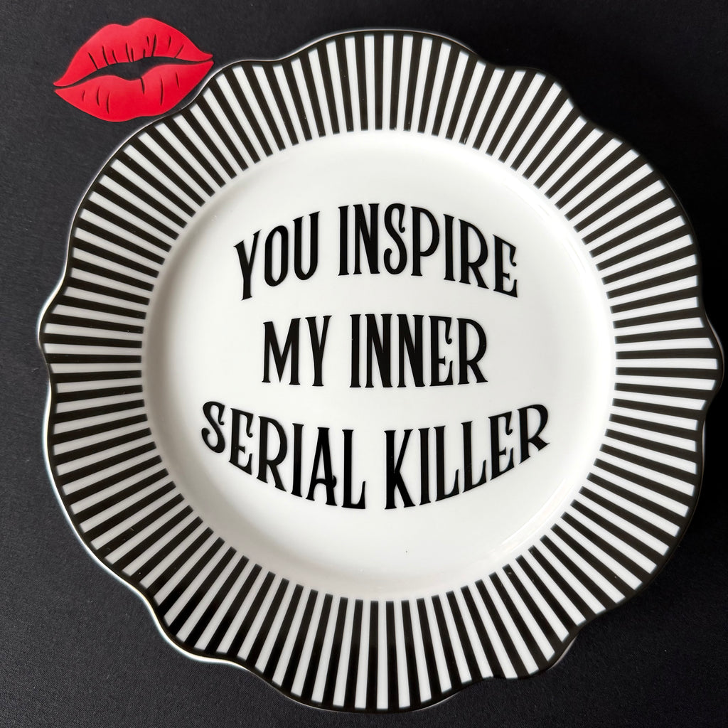 You Inspire My Inner Serial Killer, Funny Sweary Decor, Alternative Gothic Plate, Dark Humour Gift, Modern Statement Decor