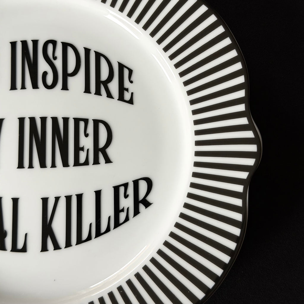 You Inspire My Inner Serial Killer, Funny Sweary Decor, Alternative Gothic Plate, Dark Humour Gift, Modern Statement Decor