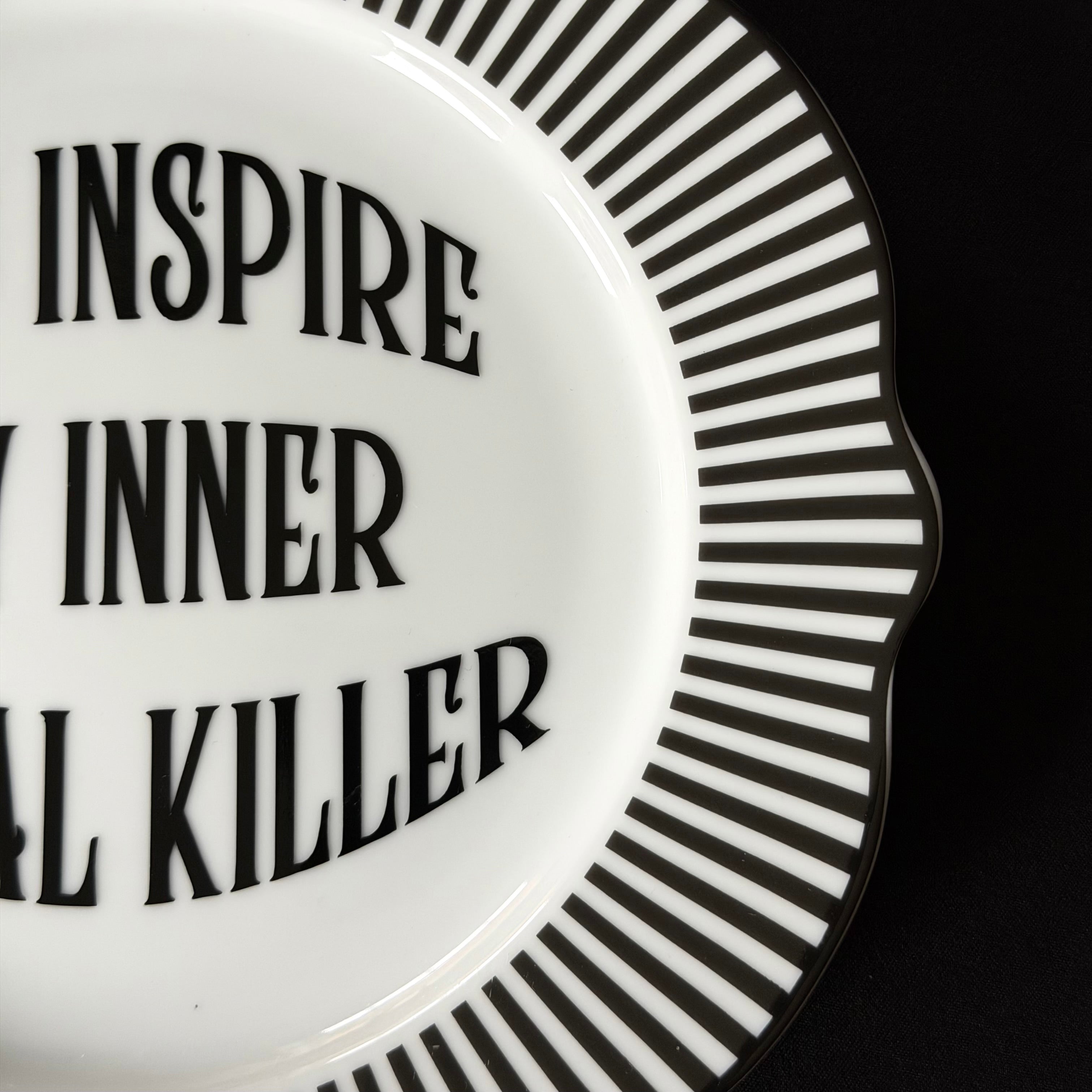 You Inspire My Inner Serial Killer, Funny Sweary Decor, Alternative Gothic Plate, Dark Humour Gift, Modern Statement Decor