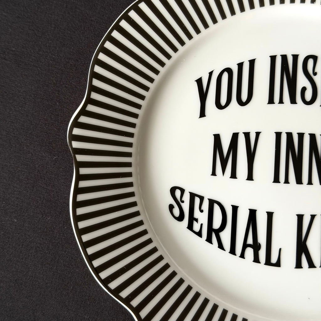 You Inspire My Inner Serial Killer, Funny Sweary Decor, Alternative Gothic Plate, Dark Humour Gift, Modern Statement Decor