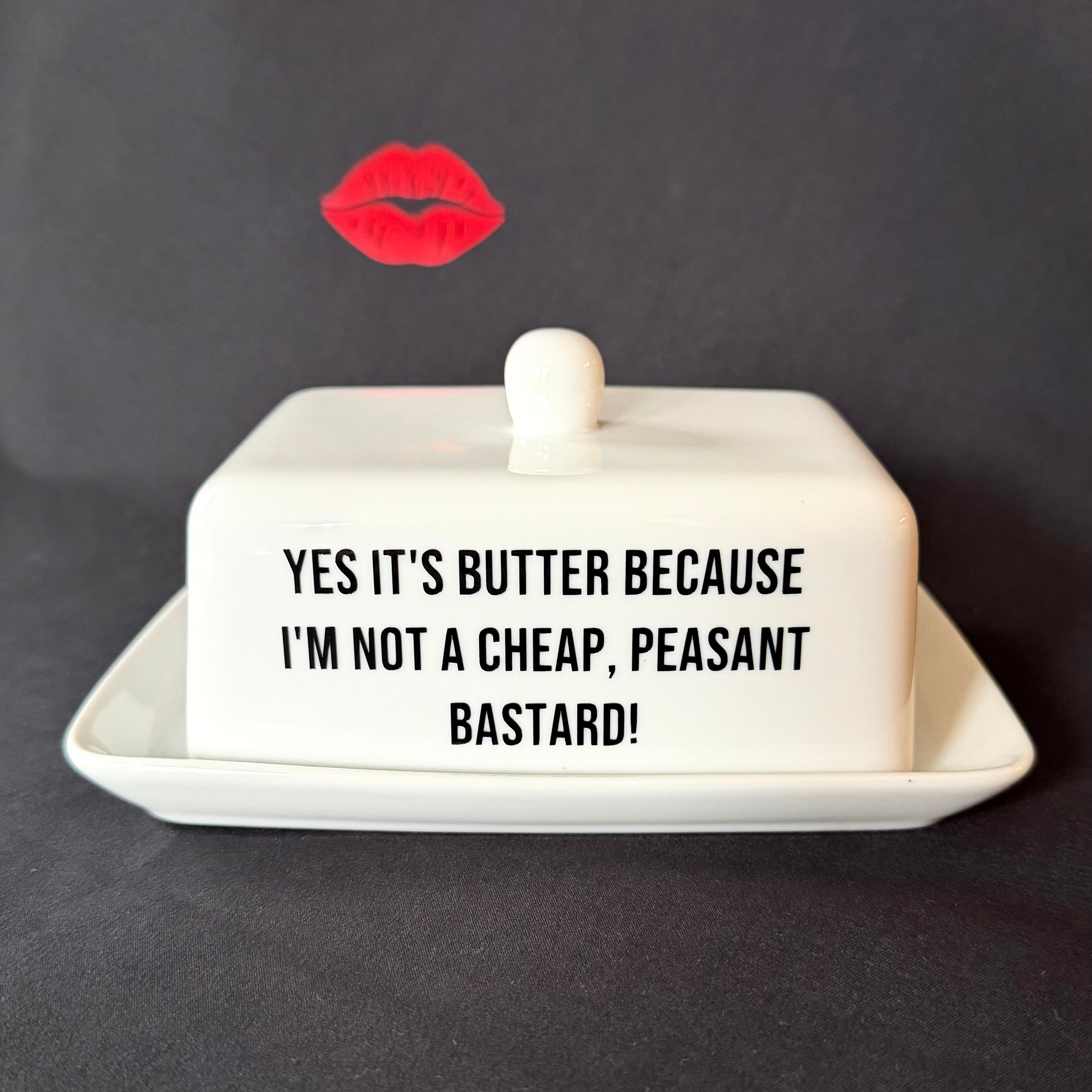 Yes It's Butter Because I'm Not A Cheap, Peasant Bastard! Funny  Butter Dish,Hand Decorated Ceramic Kitchen Gift