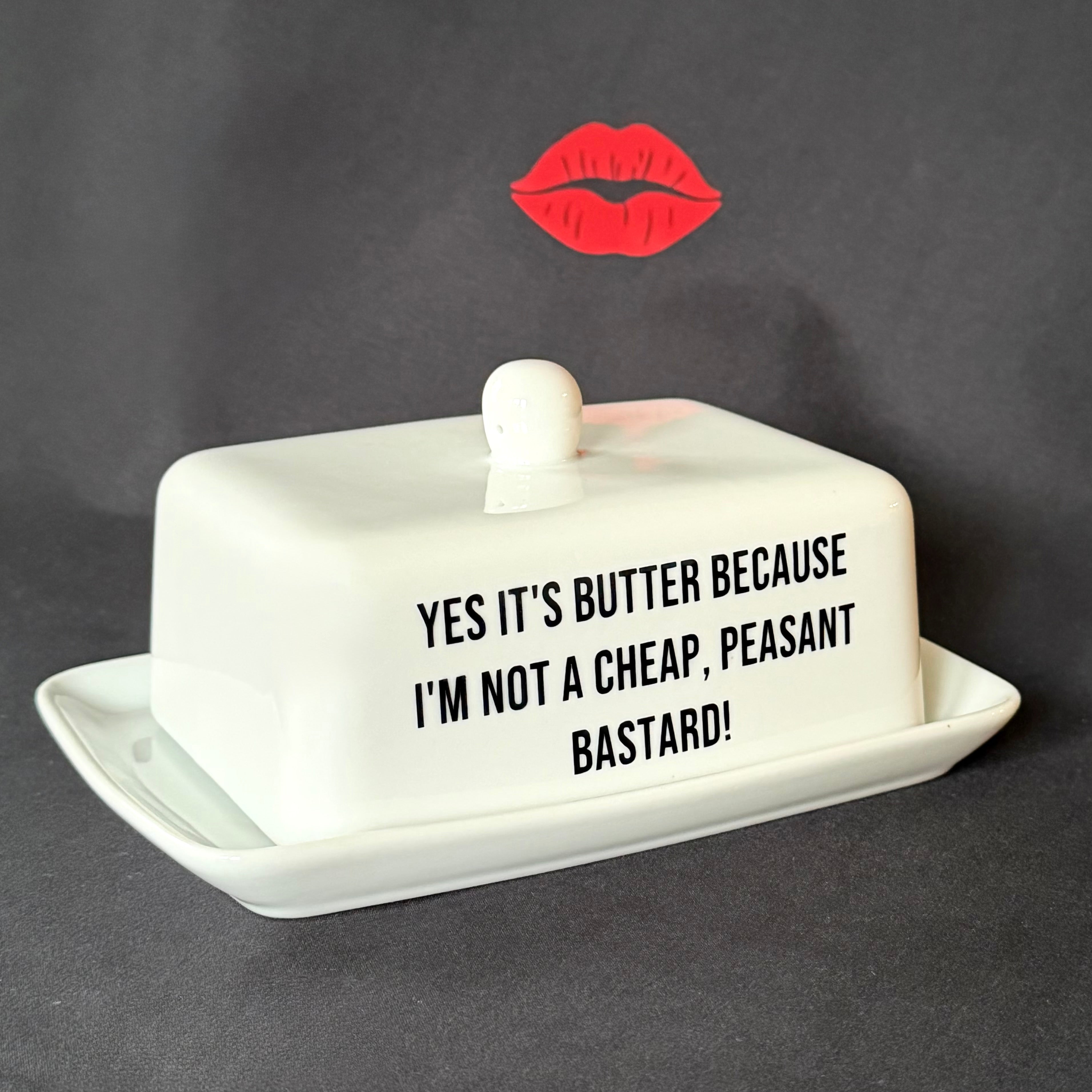 Yes It's Butter Because I'm Not A Cheap, Peasant Bastard! Funny  Butter Dish,Hand Decorated Ceramic Kitchen Gift