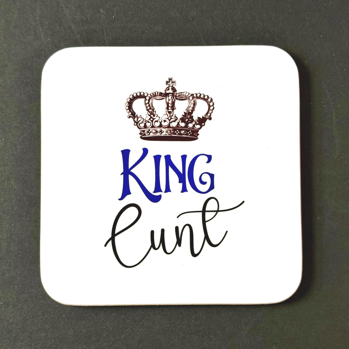 King Cunt Coaster, Father's Day Gift, Christmas, Birthday, Rude Funny Drinks Coaster Present - Queen Cunt also available on another listing