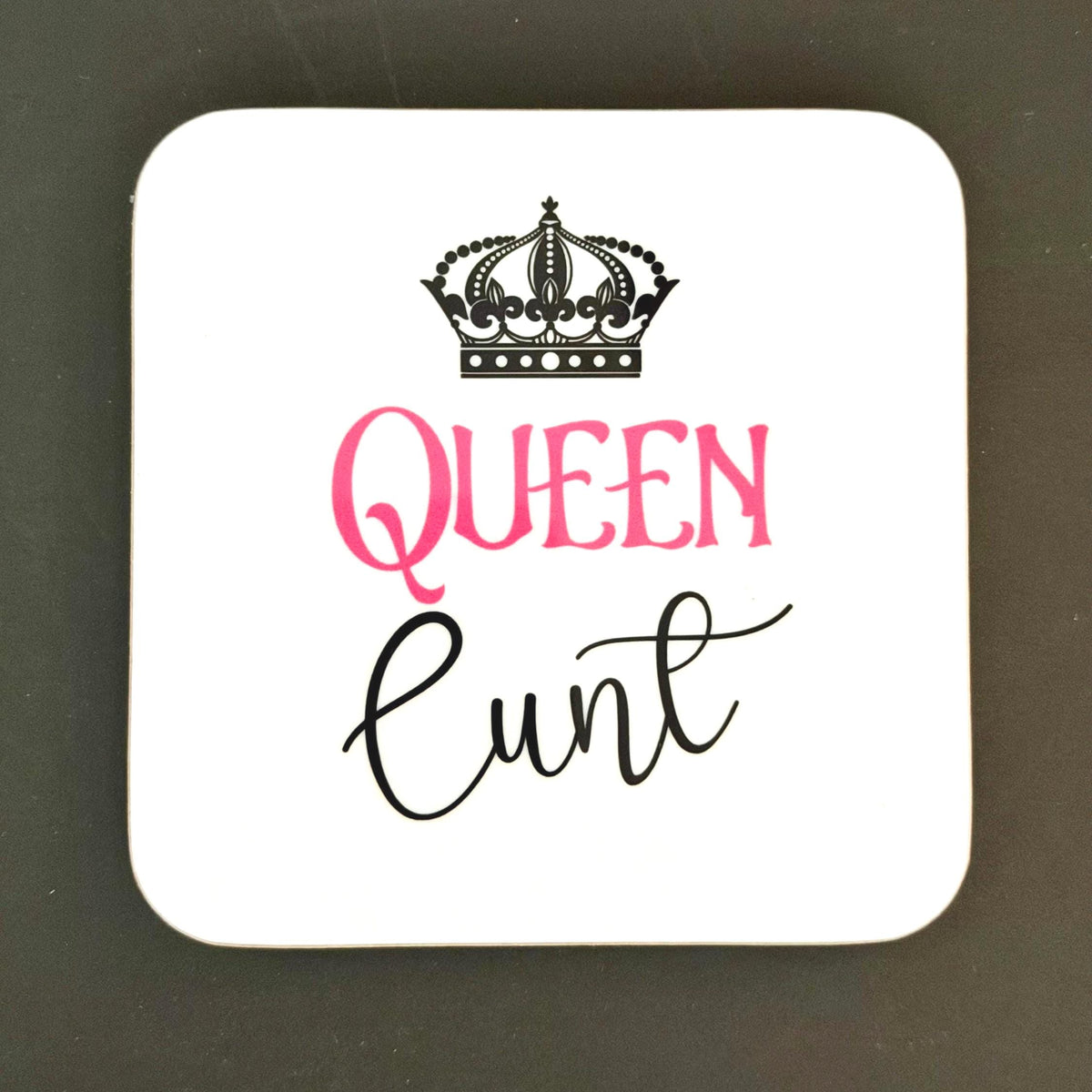 Queen Cunt Coaster, Christmas, Birthday Gift, Rude Funny Drinks Coaster Present