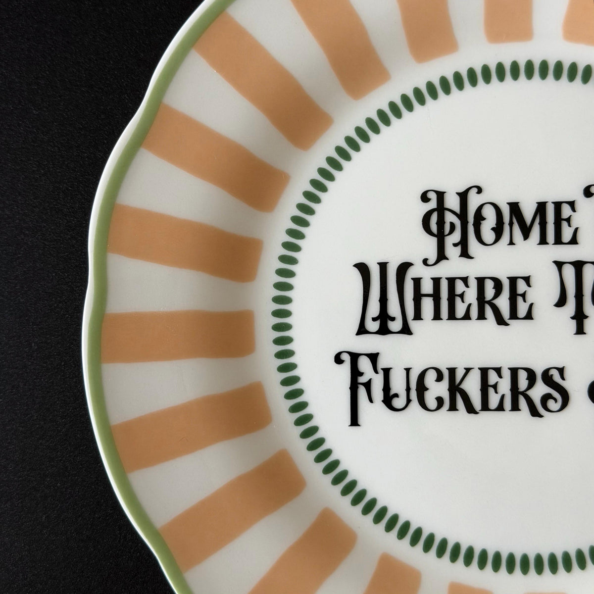 Home Is Where Them Fuckers Ain't, Funny Porcelain Plate