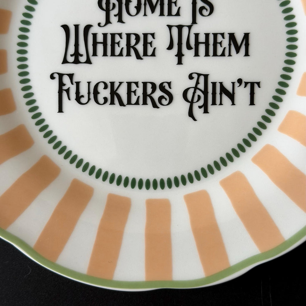 Home Is Where Them Fuckers Ain't, Funny Porcelain Plate