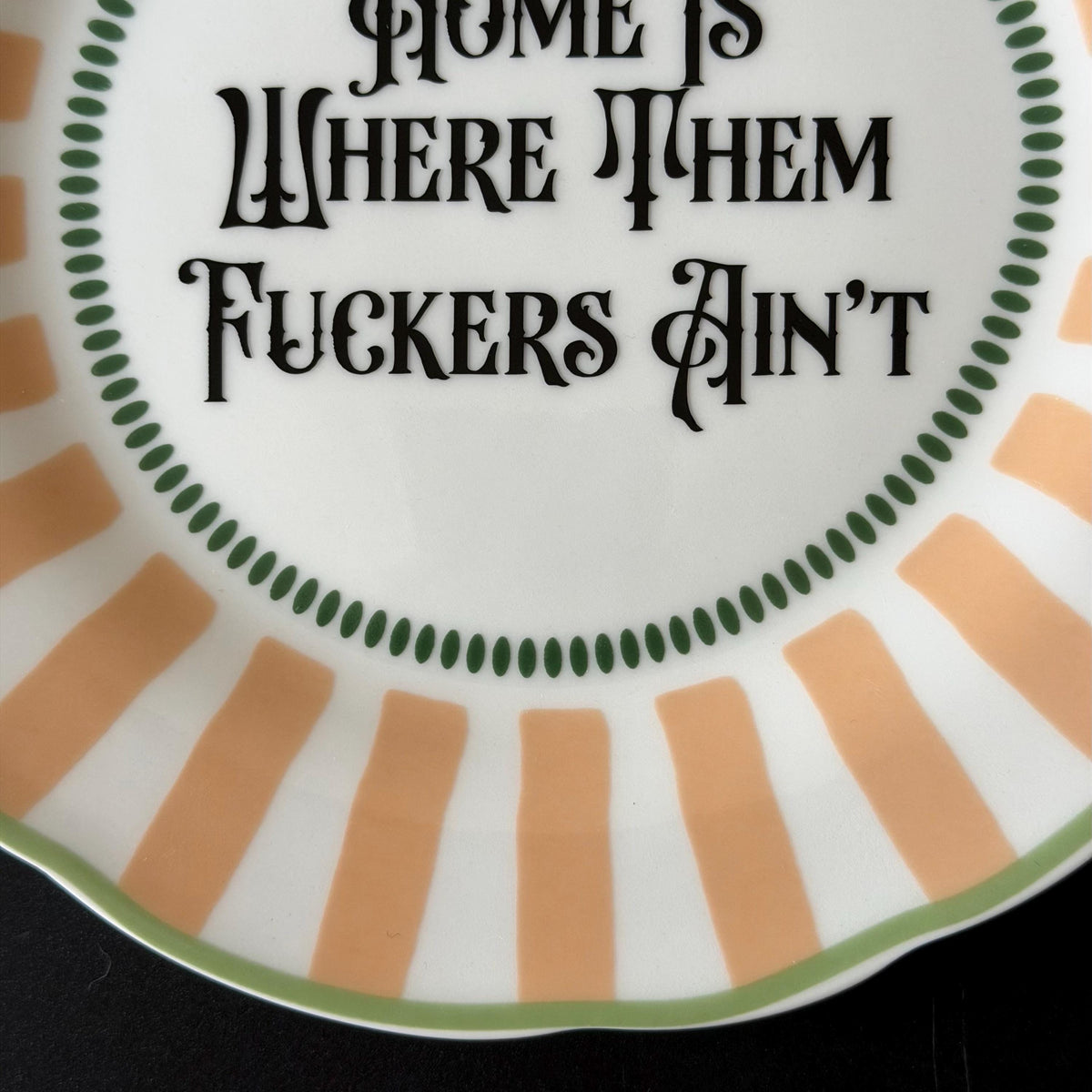 Home Is Where Them Fuckers Ain't, Funny Porcelain Plate