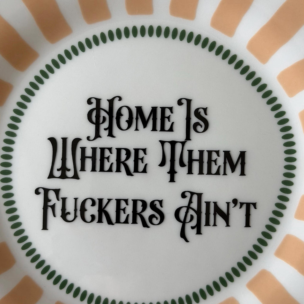 Home Is Where Them Fuckers Ain't, Funny Porcelain Plate