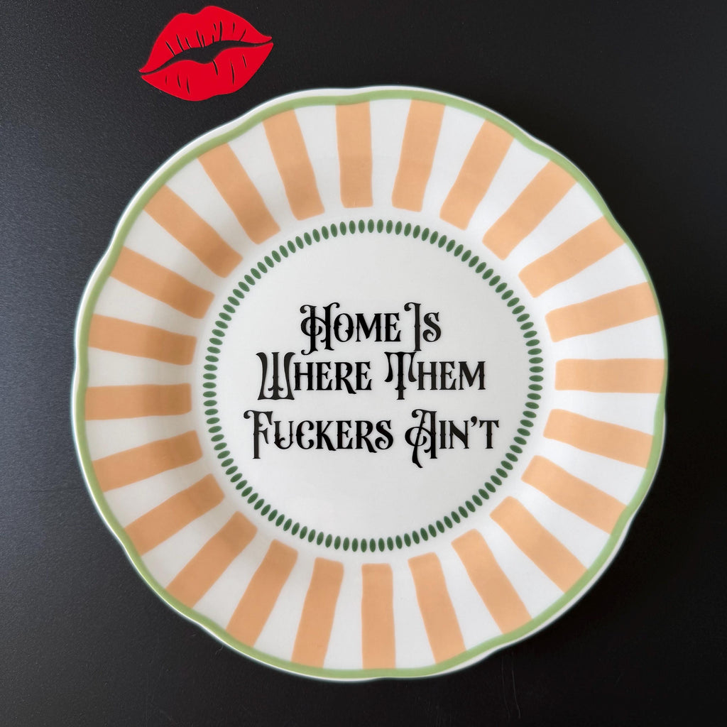 Home Is Where Them Fuckers Ain't, Funny Porcelain Plate
