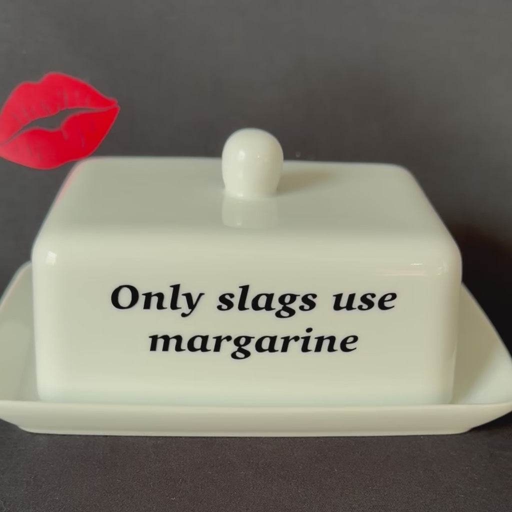 Only Slags Use Margarine, Butter Dish, Funny Hand Decorated Ceramic Kitchen Gift