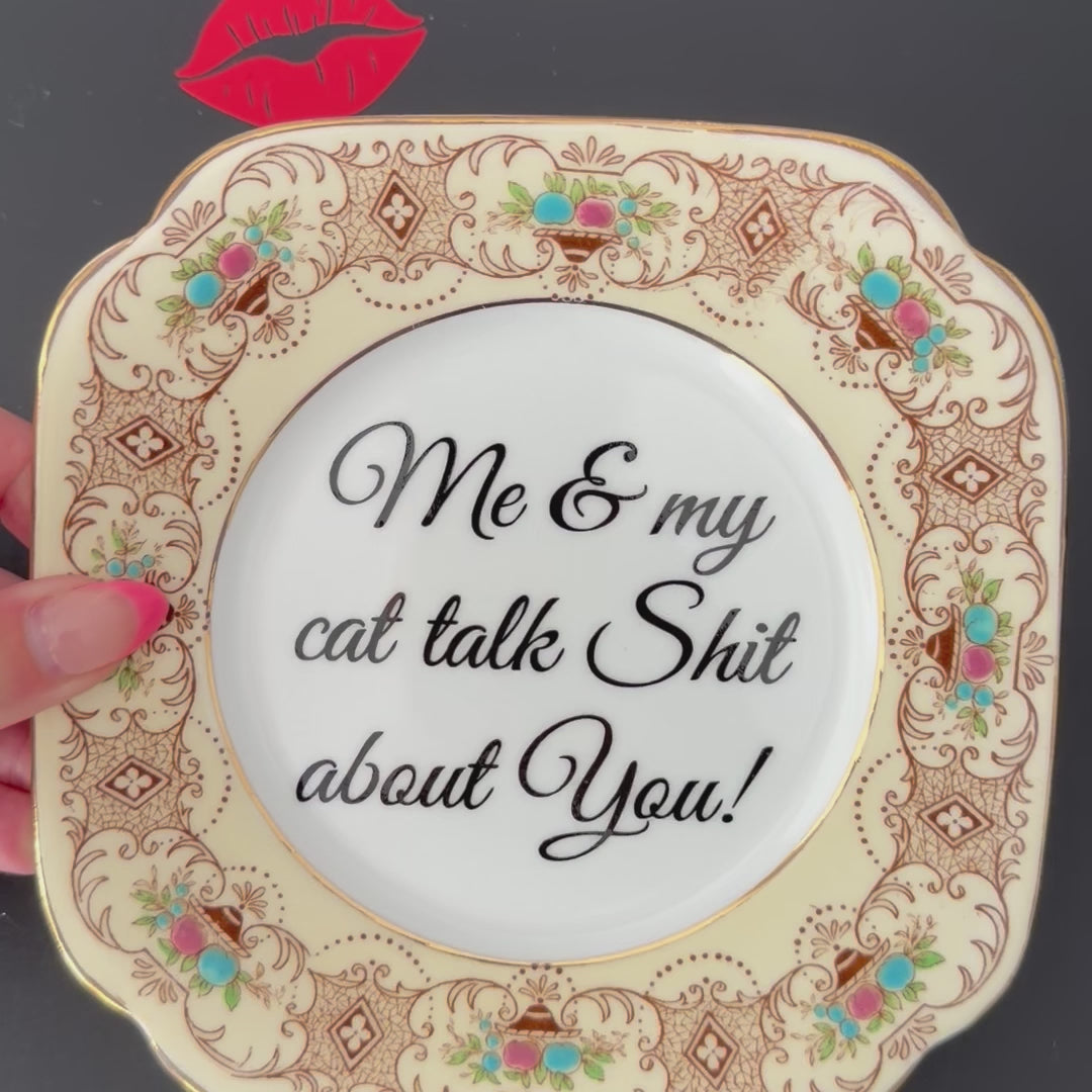 Me & My Cat Talk Shit About You, Vintage Bone China Plate
