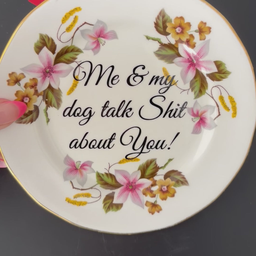 Me & My Dog Talk Shit About You, Vintage Bone China Plate